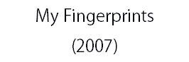 My Fingerprints (2007)